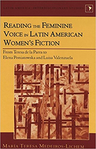 Reading the Feminine Voice in Latin American Women’s Fiction: From Teresa de la Parra to Elena Poniatowska and Luisa Valenzuela